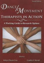 Dance/Movement Therapists in Action: A Working Guide to Research Options / Edition 2