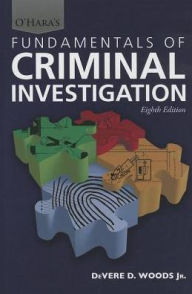 Title: O'Hara's Fundamentals of Criminal Investigation / Edition 8, Author: DeVere/D Woods Jr.