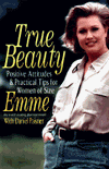 Title: True Beauty: Positive Attitudes and Practical Tips for Women of Size, Author: Emme