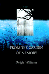 Title: From the Garden of Memory, Author: Dwight Williams