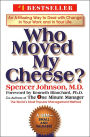 Who Moved My Cheese?: An Amazing Way to Deal with Change in Your Work and in Your Life