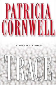 Title: Trace (Kay Scarpetta Series #13), Author: Patricia Cornwell