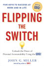 Flipping the Switch...: Unleash the Power of Personal Accountability Using the QBQ!