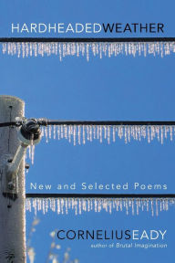 Title: Hardheaded Weather: New and Selected Poems, Author: Cornelius Eady