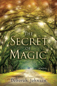 Title: The Secret of Magic, Author: Deborah Johnson