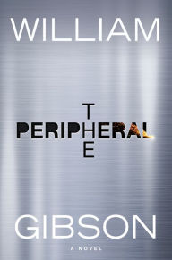 Title: The Peripheral, Author: William Gibson