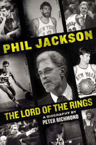 Title: Phil Jackson: Lord of the Rings, Author: Peter Richmond