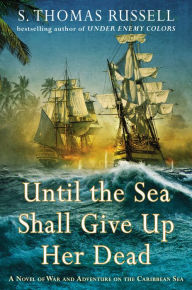 Title: Until the Sea Shall Give Up Her Dead, Author: S. Thomas Russell