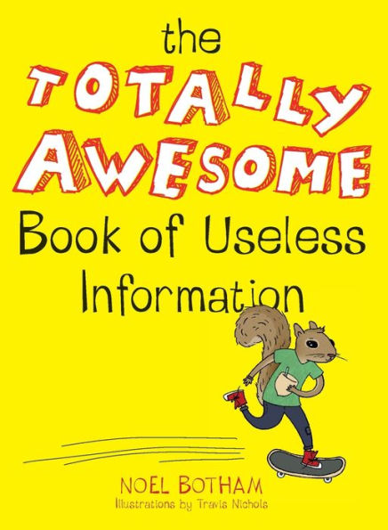 The Totally Awesome Book of Useless Information