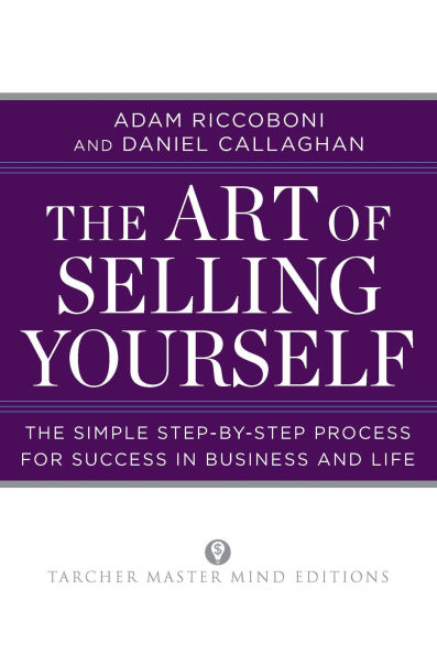 The Art of Selling Yourself: Simple Step-by-Step Process for Success Business and Life