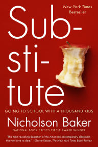 Title: Substitute: Going to School With a Thousand Kids, Author: Nicholson Baker