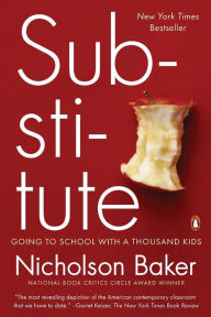 Title: Substitute: Going to School with a Thousand Kids, Author: Nicholson Baker