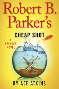 Title: Robert B. Parker's Cheap Shot (Spenser Series #43), Author: Ace Atkins