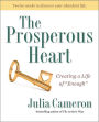 The Prosperous Heart: Creating a Life of 