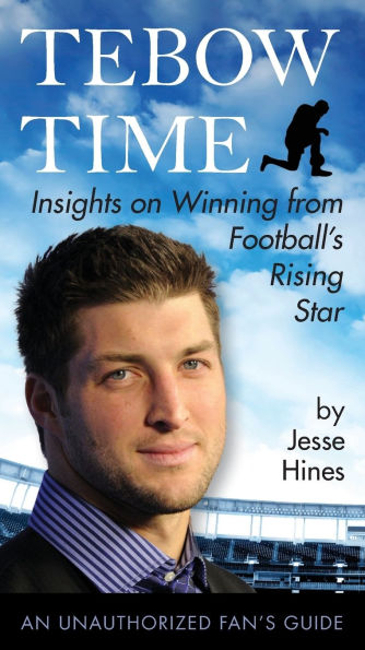 Tebow Time: Insights on Winning from Football's Rising Star