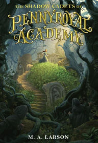 The Shadow Cadets of Pennyroyal Academy (Pennyroyal Academy Series #2)