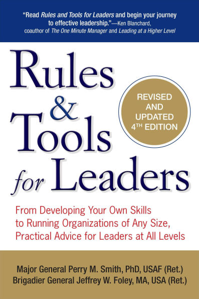 Rules & Tools for Leaders: From Developing Your Own Skills to Running Organizations of Any Size, Practical Advice for Leaders at All Levels