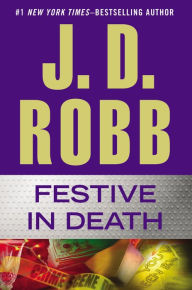 Title: Festive in Death (In Death Series #39), Author: J. D. Robb