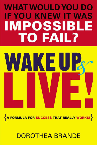 Wake Up and Live!: A Formula for Success That Really Works!