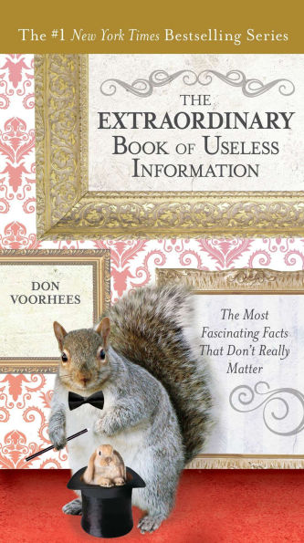 The Extraordinary Book of Useless Information: Most Fascinating Facts That Don't Really Matter
