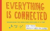 Title: Everything Is Connected: Reimagining the World One Postcard at a Time, Author: Keri Smith