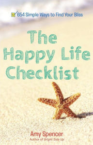 Free english book to download The Happy Life Checklist: 654 Simple Ways to Find Your Bliss (English Edition) by Amy Spencer