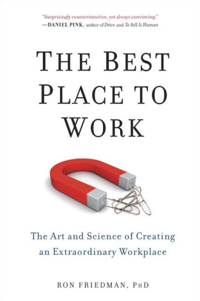 The Best Place to Work: Art and Science of Creating an Extraordinary Workplace