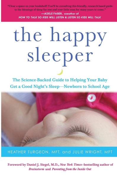 The Happy Sleeper: Science-Backed Guide to Helping Your Baby Get a Good Night's Sleep-Newborn School Age