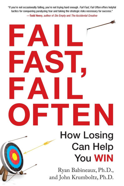 Fail Fast, Fail Often: How Losing Can Help You Win