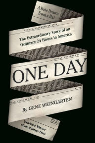 Download book from google book One Day: The Extraordinary Story of an Ordinary 24 Hours in America 9780399185830 by Gene Weingarten