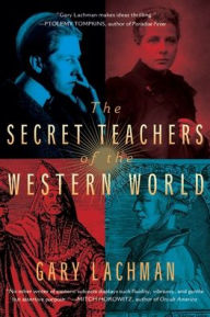 Title: The Secret Teachers of the Western World, Author: Gary Lachman