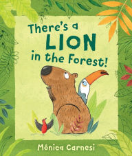 Epub ebooks free download There's a Lion in the Forest! 9780399167010 by 