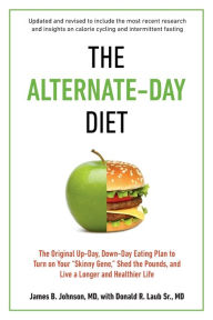 Free audio book torrent downloads The Alternate-Day Diet Revised: The Original Up-Day, Down-Day Eating Plan to Turn on Your 