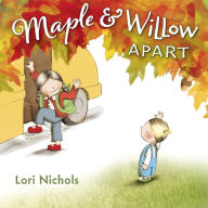 Title: Maple & Willow Apart, Author: Lori Nichols