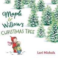 Title: Maple & Willow's Christmas Tree, Author: Lori Nichols