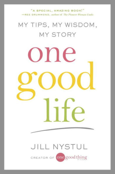 One Good Life: My Tips, My Wisdom, My Story