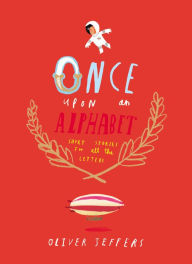 Title: Once Upon an Alphabet: Short Stories for All the Letters, Author: Oliver Jeffers