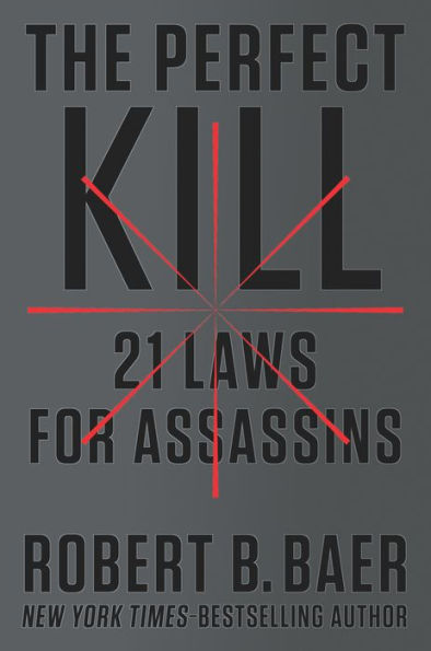 The Perfect Kill: 21 Laws for Assassins