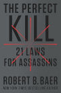 The Perfect Kill: 21 Laws for Assassins