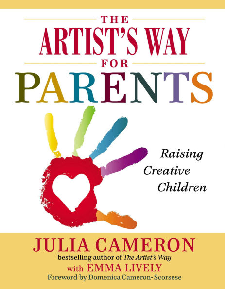 The Artist's Way for Parents: Raising Creative Children