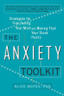 The Anxiety Toolkit: Strategies for Fine-Tuning Your Mind and Moving Past Your Stuck Points