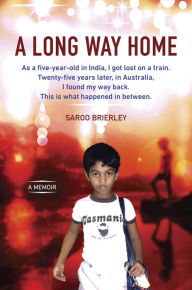 Title: A Long Way Home, Author: Saroo Brierley