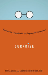 Title: Surprise: Embrace the Unpredictable and Engineer the Unexpected, Author: Tania Luna