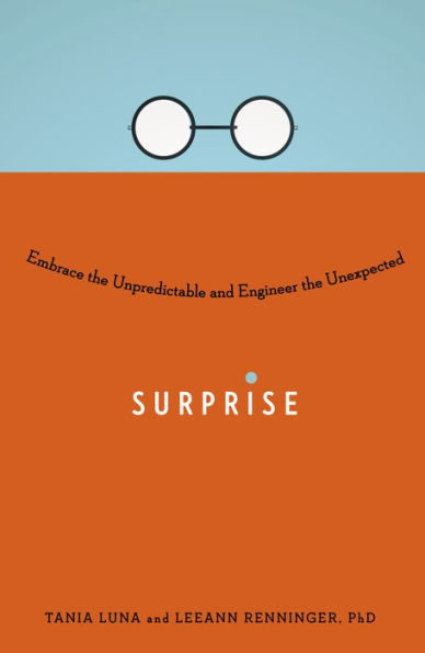 Surprise: Embrace the Unpredictable and Engineer the Unexpected
