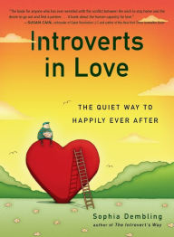 Title: Introverts in Love: The Quiet Way to Happily Ever After, Author: Sophia Dembling