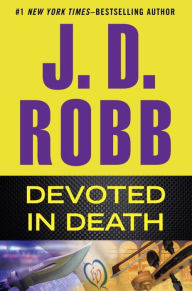 Title: Devoted in Death (In Death Series #41), Author: J. D. Robb