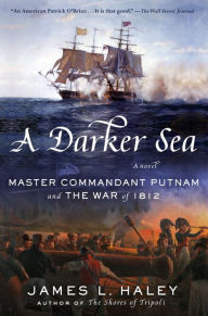 Free audio book downloads online A Darker Sea: Master Commandant Putnam and the War of 1812 English version  9780425282823 by James L. Haley