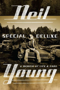 Title: Special Deluxe: A Memoir of Life & Cars, Author: Neil Young