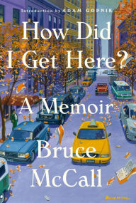 Title: How Did I Get Here?: A Memoir, Author: Bruce McCall