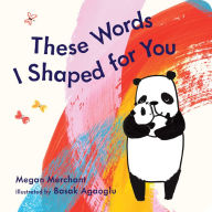 Title: These Words I Shaped For You, Author: Megan Merchant